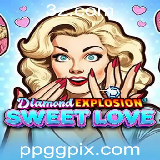 Descubra DiamondExplosionSweetLove: O Novo Fenômeno do Mundo dos Jogos