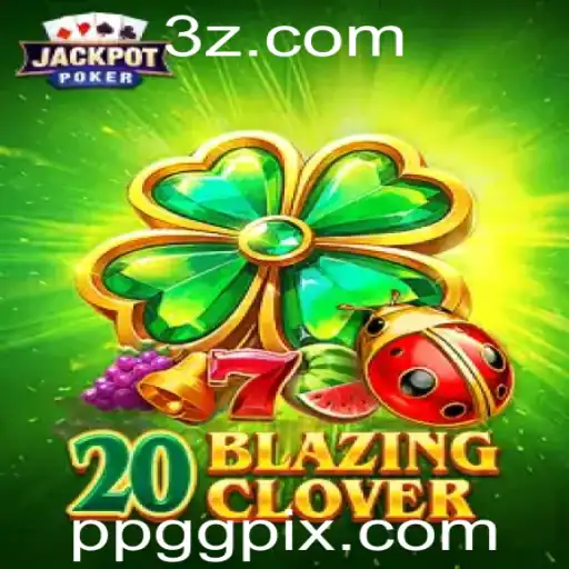 Descubra o Empolgante Mundo de 20BlazingClover: Uma Nova Sensação no Universo dos Jogos com PPGG